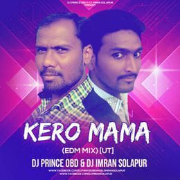 Kero Mama (EDM MIX)  UT  - DJ Prince OBD   DJ Imran Solapur
